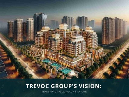 Trevoc Group's Vision: Transforming Gurgaon's Skyline